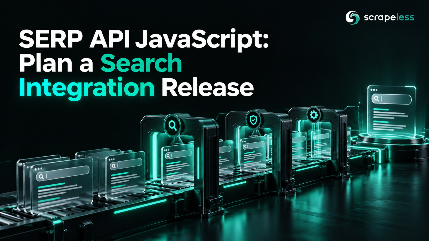 SERP API JavaScript: Plan a Search Integration Release illustrated with dark glass search workflow objects